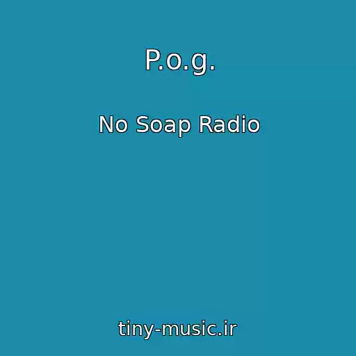 کاور آهنگ P.o.g. از No Soap Radio