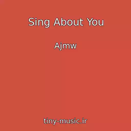 کاور آهنگ Sing About You از Ajmw