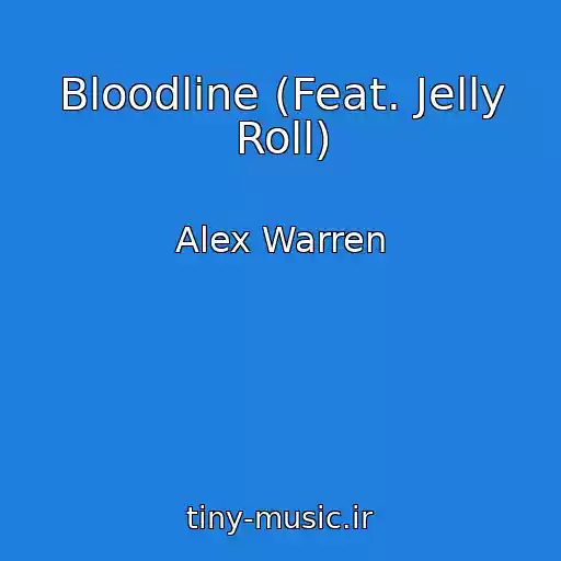 کاور آهنگ Bloodline (Feat. Jelly Roll) از Alex Warren