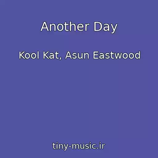 کاور آهنگ Another Day از Kool Kat, Asun Eastwood