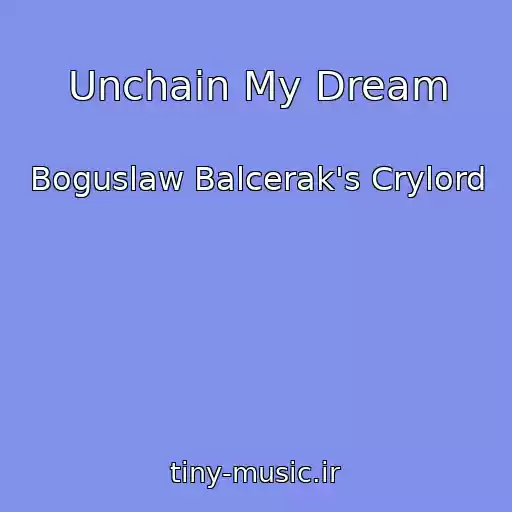 کاور آهنگ Unchain My Dream از Boguslaw Balcerak's Crylord
