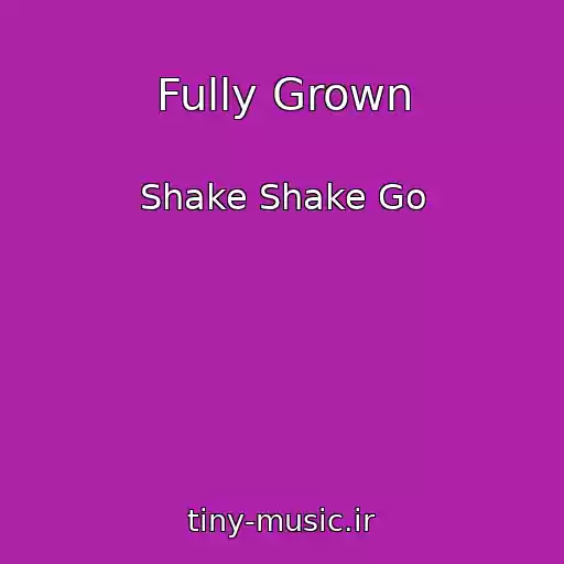 کاور آهنگ Fully Grown از Shake Shake Go