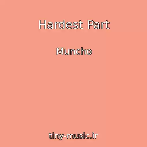 کاور آهنگ Hardest Part از Muncho