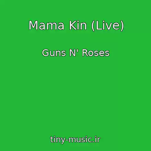 کاور آهنگ Mama Kin (Live) از Guns N' Roses
