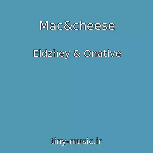 کاور آهنگ Mac&cheese از Eldzhey & Onative
