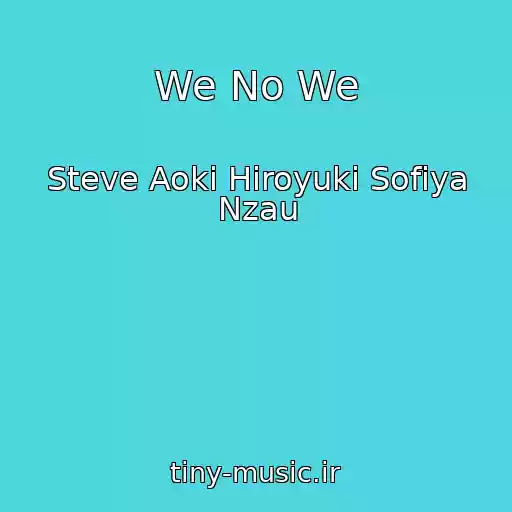 کاور آهنگ We No We از Steve Aoki Hiroyuki Sofiya Nzau