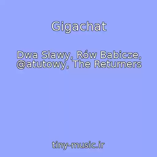 کاور آهنگ Gigachat از Dwa Sławy, Rów Babicze, @atutowy, The Returners