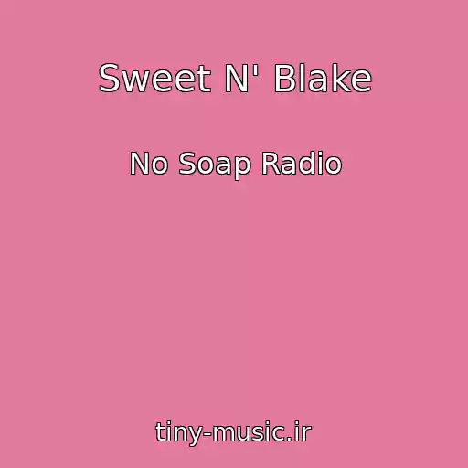کاور آهنگ Sweet N' Blake از No Soap Radio