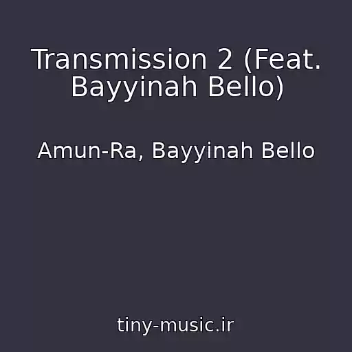 کاور آهنگ Transmission 2 (Feat. Bayyinah Bello) از Amun-Ra, Bayyinah Bello