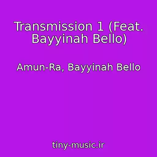 کاور آهنگ Transmission 1 (Feat. Bayyinah Bello) از Amun-Ra, Bayyinah Bello