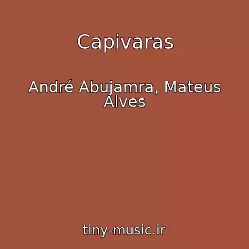 کاور آهنگ Capivaras از André Abujamra, Mateus Alves