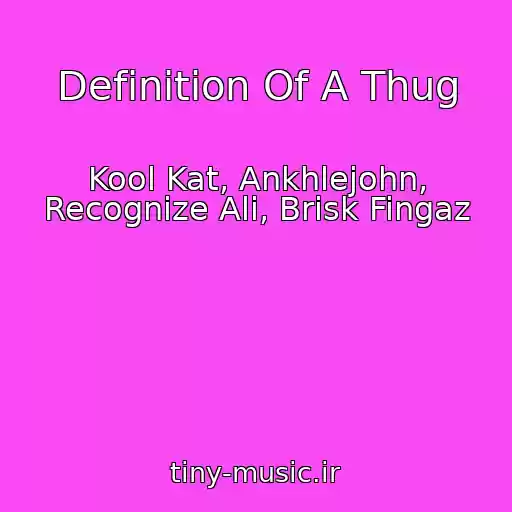 کاور آهنگ Definition Of A Thug از Kool Kat, Ankhlejohn, Recognize Ali, Brisk Fingaz