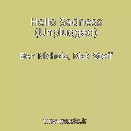 کاور آهنگ Hello Sadness (Unplugged) از Ben Nichols, Rick Steff