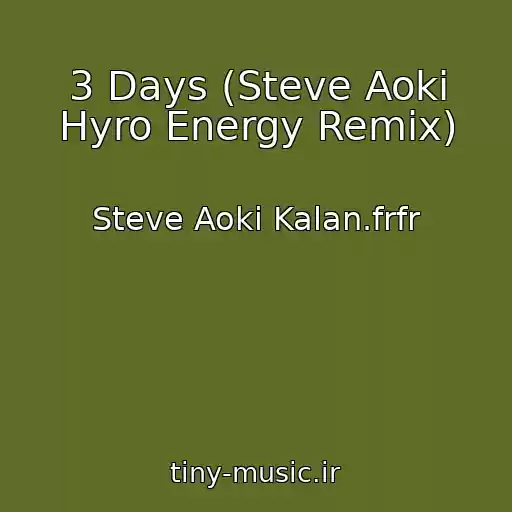 کاور آهنگ 3 Days (Steve Aoki Hyro Energy Remix) از Steve Aoki Kalan.frfr