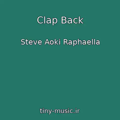 کاور آهنگ Clap Back از Steve Aoki Raphaella