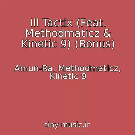 کاور آهنگ Ill Tactix (Feat. Methodmaticz & Kinetic 9) (Bonus) از Amun-Ra, Methodmaticz, Kinetic 9