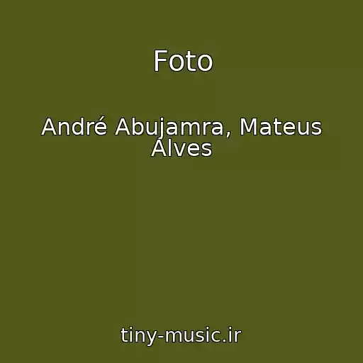 کاور آهنگ Foto از André Abujamra, Mateus Alves