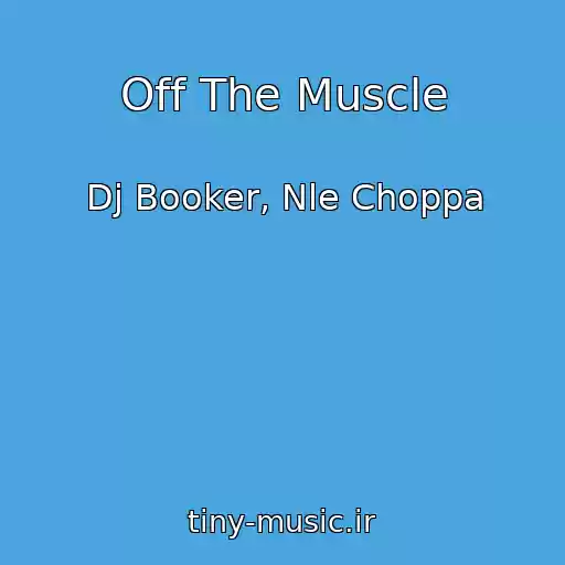 کاور آهنگ Off The Muscle از Dj Booker, Nle Choppa