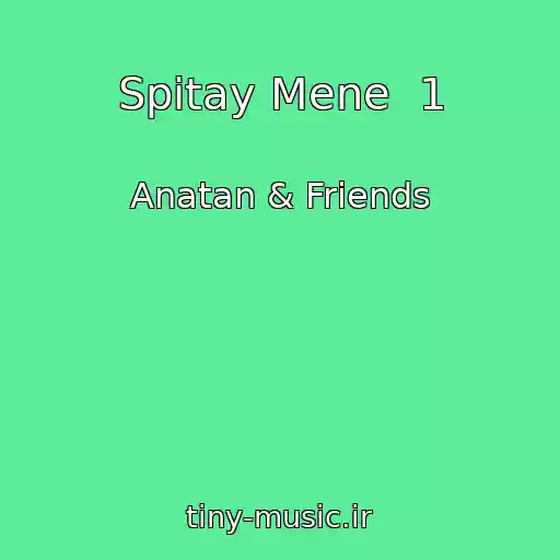 کاور آهنگ Spitay Mene  1 از Anatan & Friends