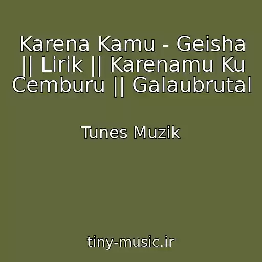 کاور آهنگ Karena Kamu - Geisha || Lirik || Karenamu Ku Cemburu || Galaubrutal از Tunes Muzik