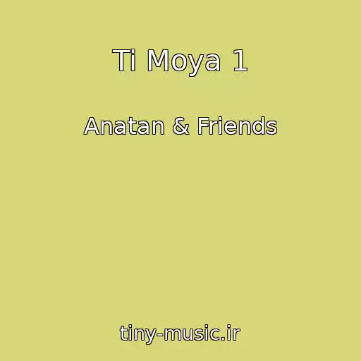 کاور آهنگ Ti Moya 1 از Anatan & Friends