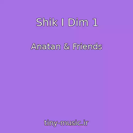 کاور آهنگ Shik І Dim 1 از Anatan & Friends