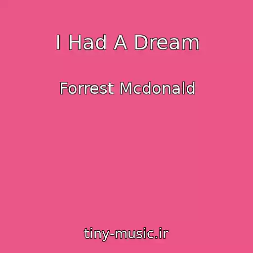 کاور آهنگ I Had A Dream از Forrest Mcdonald