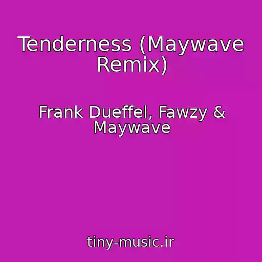 کاور آهنگ Tenderness (Maywave Remix) از Frank Dueffel, Fawzy & Maywave