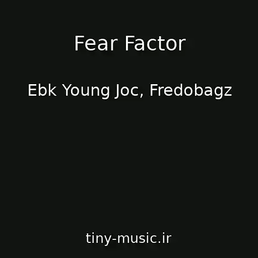 کاور آهنگ Fear Factor از Ebk Young Joc, Fredobagz