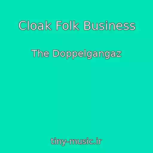 کاور آهنگ Cloak Folk Business از The Doppelgangaz