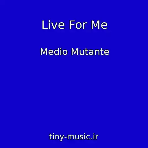 کاور آهنگ Live For Me از Medio Mutante