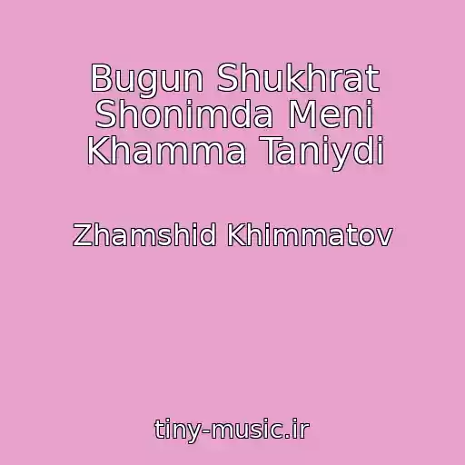 کاور آهنگ Bugun Shukhrat Shonimda Meni Khamma Taniydi از Zhamshid Khimmatov