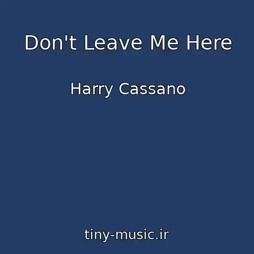 کاور آهنگ Don't Leave Me Here از Harry Cassano