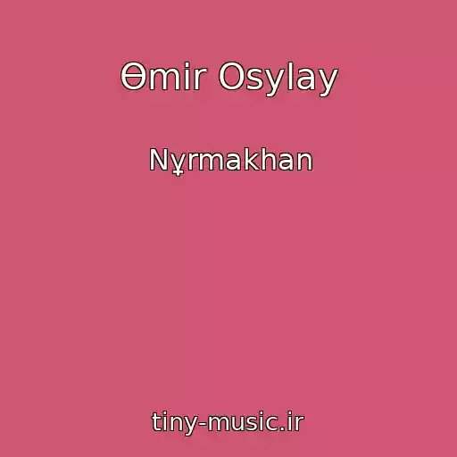 کاور آهنگ Өmіr Osylay از Nұrmakhan