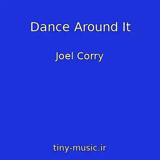 کاور آهنگ Dance Around It از Joel Corry