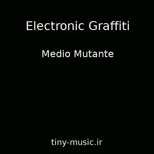 کاور آهنگ Electronic Graffiti از Medio Mutante