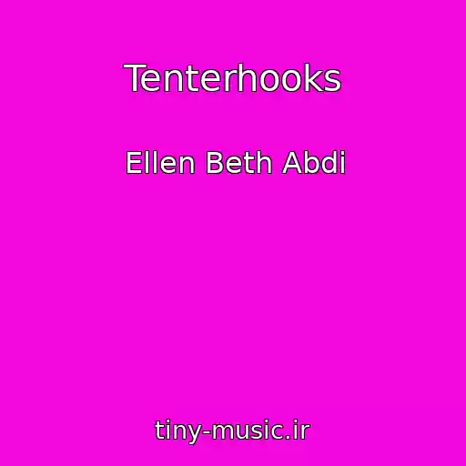 کاور آهنگ Tenterhooks از Ellen Beth Abdi