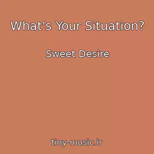کاور آهنگ What's Your Situation? از Sweet Desire