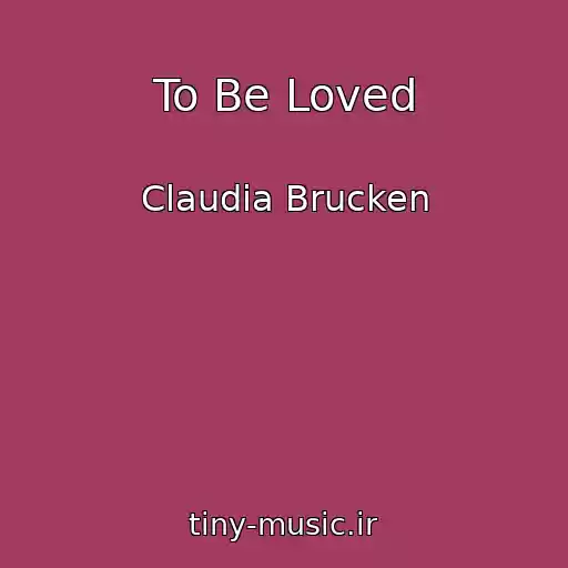 کاور آهنگ To Be Loved از Claudia Brucken