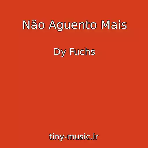 کاور آهنگ Não Aguento Mais از Dy Fuchs