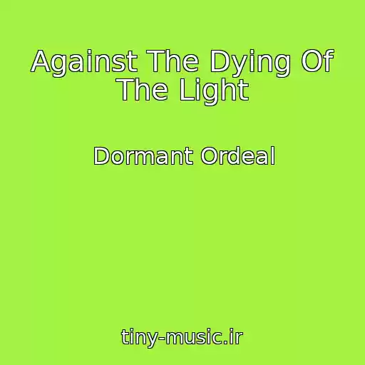 کاور آهنگ Against The Dying Of The Light از Dormant Ordeal