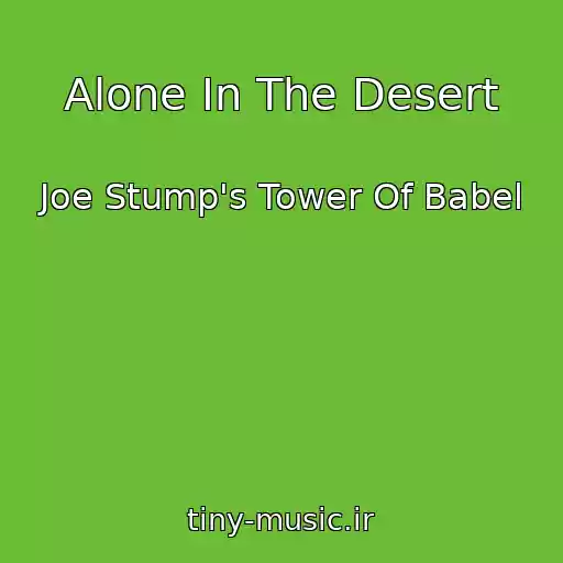 کاور آهنگ Alone In The Desert از Joe Stump's Tower Of Babel