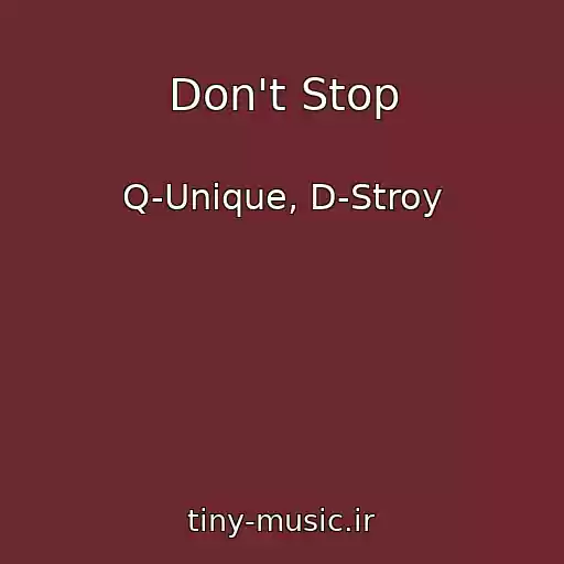 کاور آهنگ Don't Stop از Q-Unique, D-Stroy