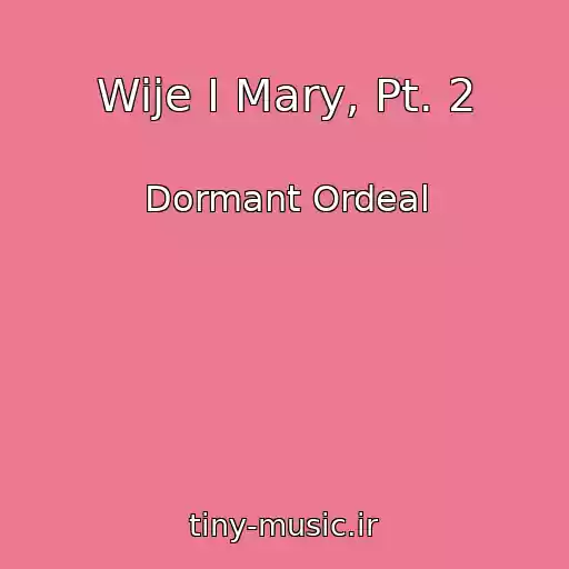 کاور آهنگ Wije I Mary, Pt. 2 از Dormant Ordeal