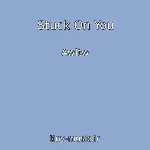 کاور آهنگ Stuck On You از Awitw
