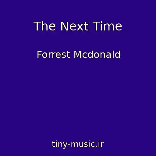 کاور آهنگ The Next Time از Forrest Mcdonald