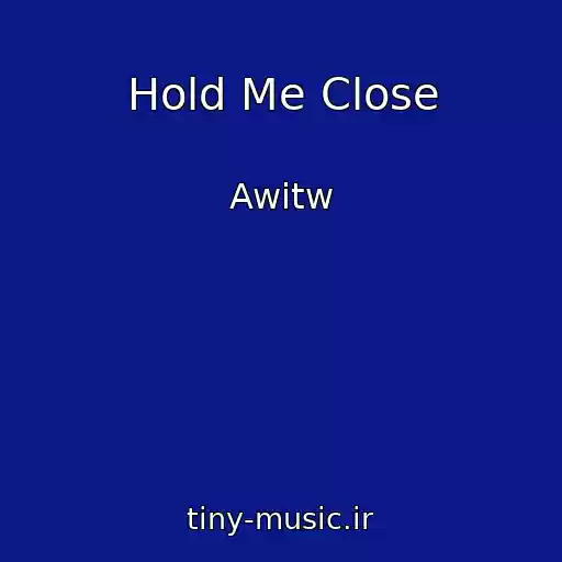 کاور آهنگ Hold Me Close از Awitw