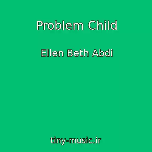 کاور آهنگ Problem Child از Ellen Beth Abdi