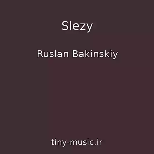 کاور آهنگ Slezy از Ruslan Bakinskiy