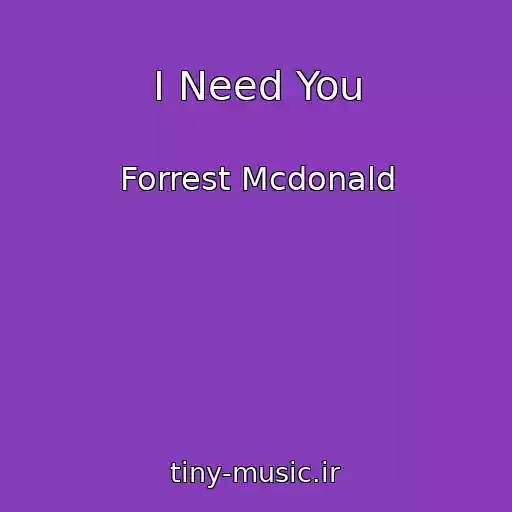 کاور آهنگ I Need You از Forrest Mcdonald